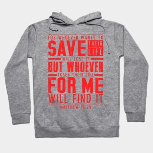 Matthew 16:25 Whoever Loses Their Life For Me Will Find It Hoodie